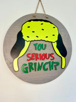 Load image into Gallery viewer, You Serious Grinch Door Hanger | Grinch
