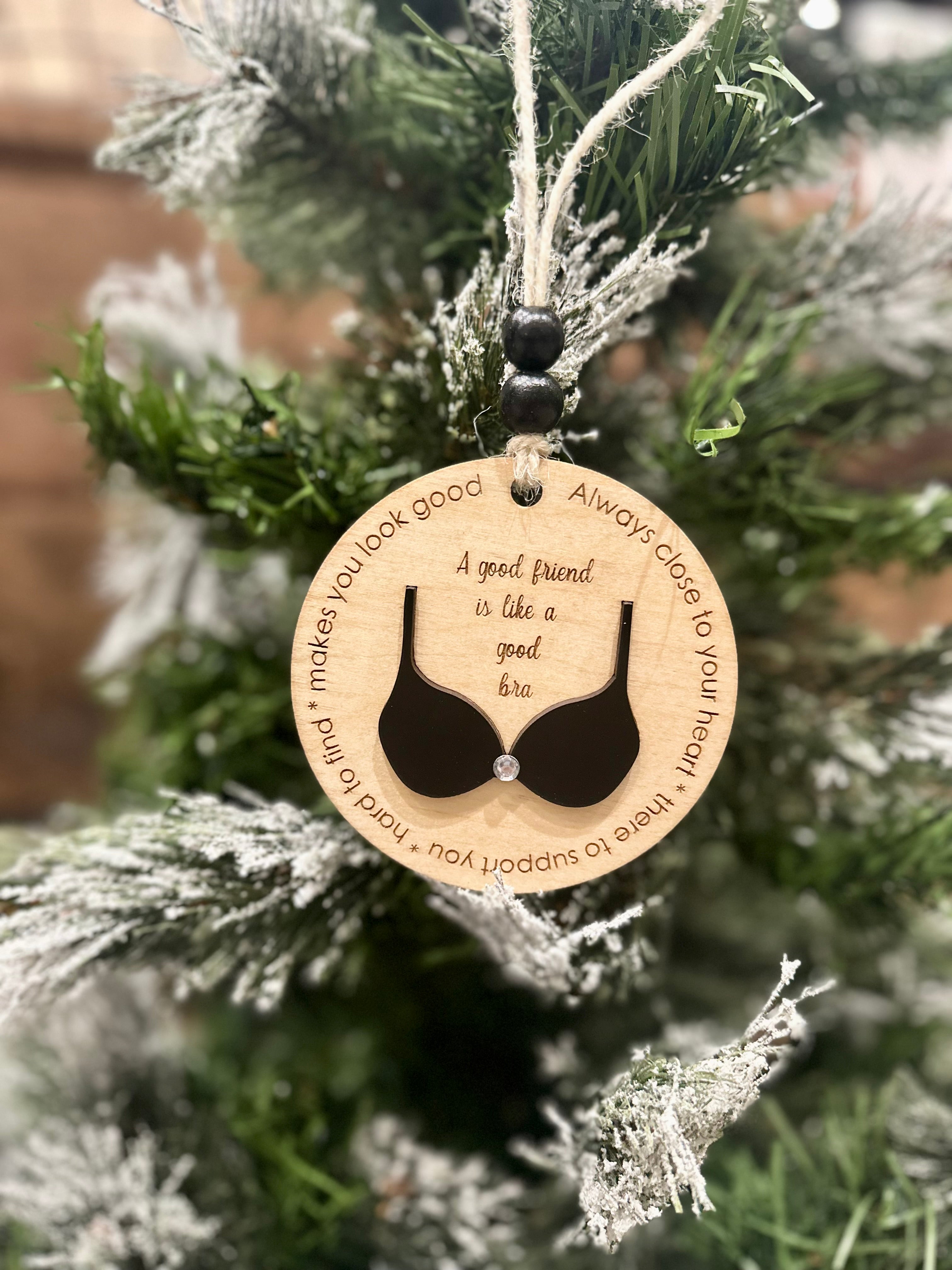 A Good Friend Is Like A Good Bra | Ornament