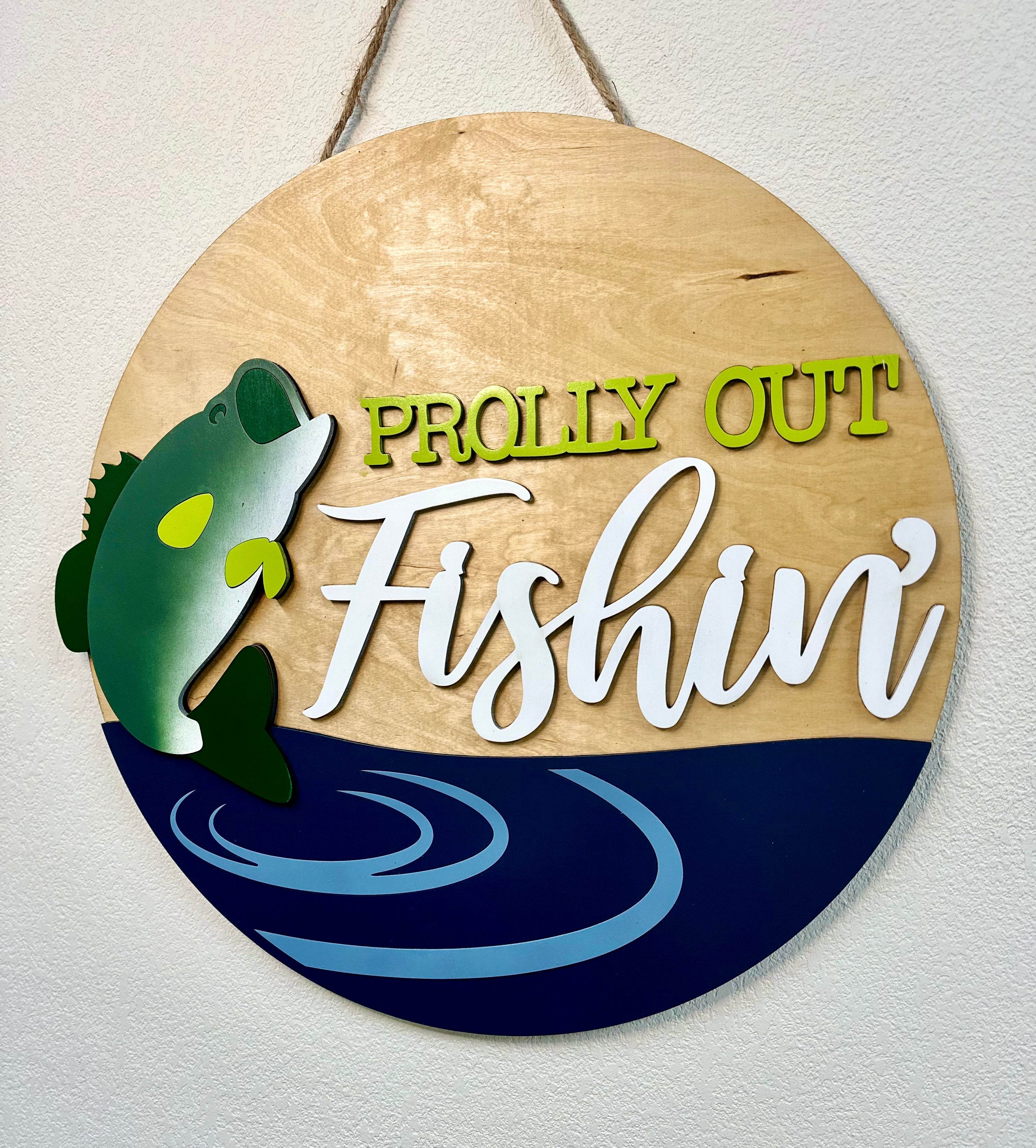 Prolly Out Fishin’ | Door Hanger