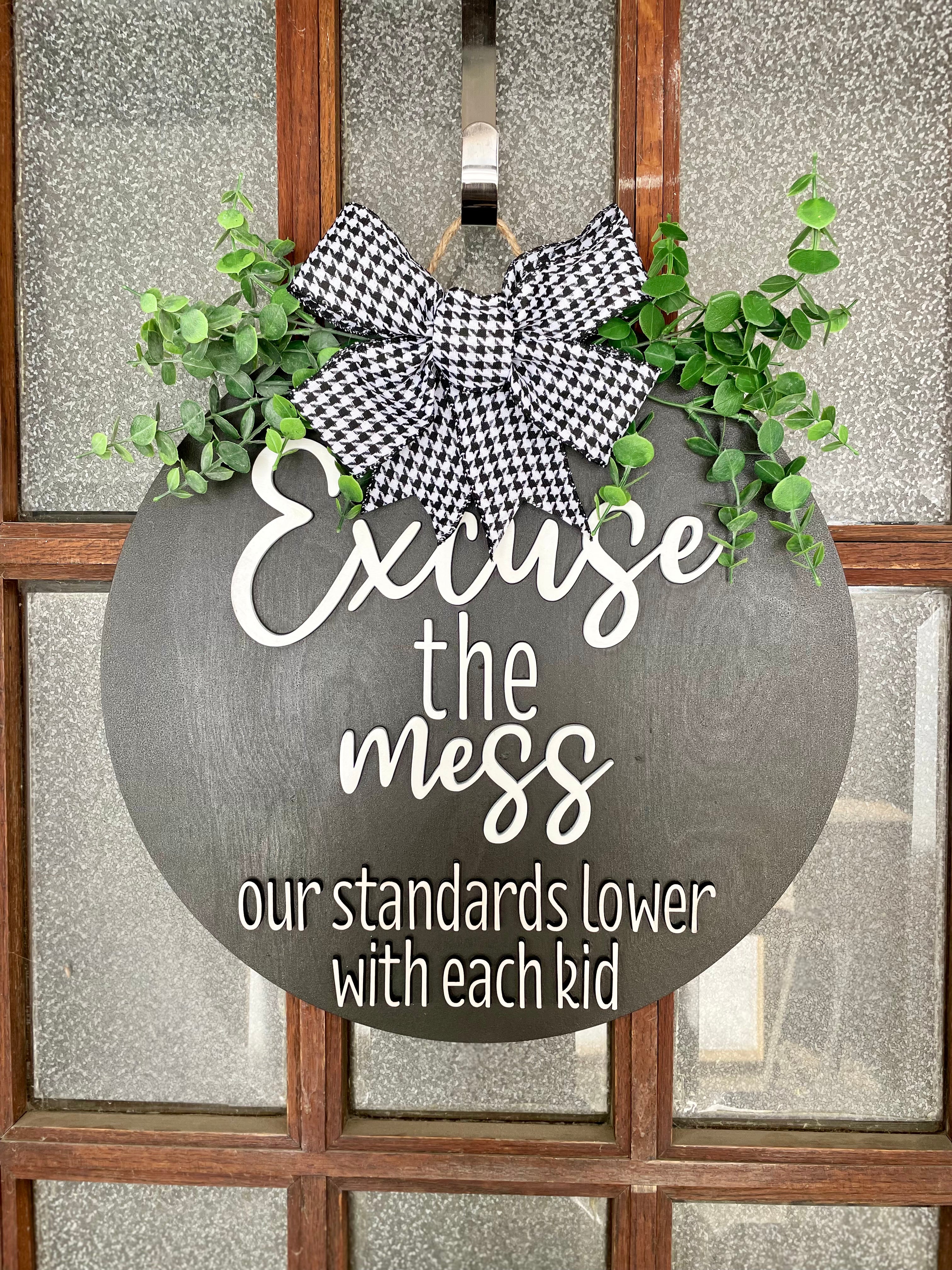 Excuse the mess our standards lower with each kid door hanger 