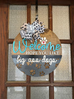 Load image into Gallery viewer, Welcome Hope You Like Big A** Dogs Door Hanger
